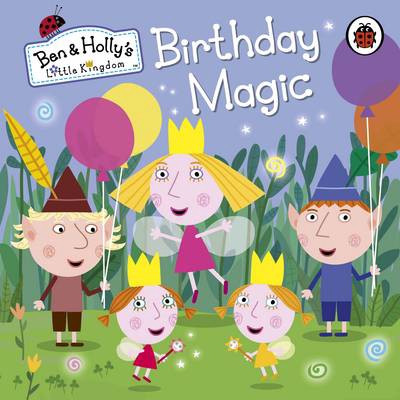 Ben And Holly S Little Kingdom Birthday Magic 9780723293637 Shopee Singapore