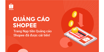 Giới thiệu trang Nạp tiền mới của Quảng cáo Shopee - Quảng Cáo Shopee Việt Nam