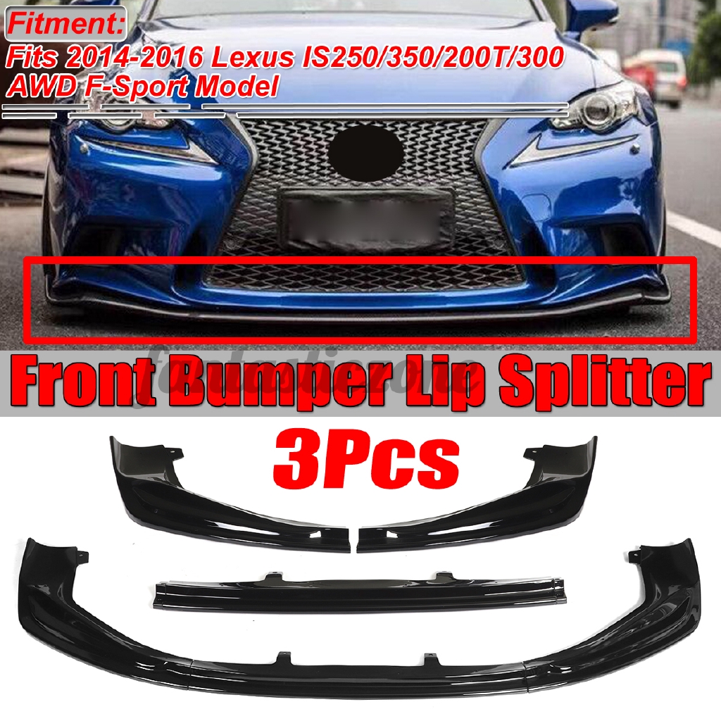 3pcs Gloss Black Front Bumper Lip Splitter For Lexus Is250 Is350 F Sport 14 16 Shopee Singapore