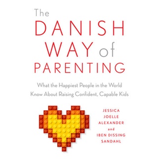 The Danish Way of Parenting: What the Happiest People in the World Know About Raising Confident, Capable Kids Paperback