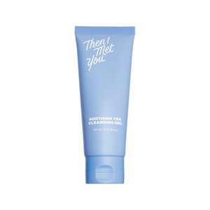 soothing tea cleansing gel then i met you