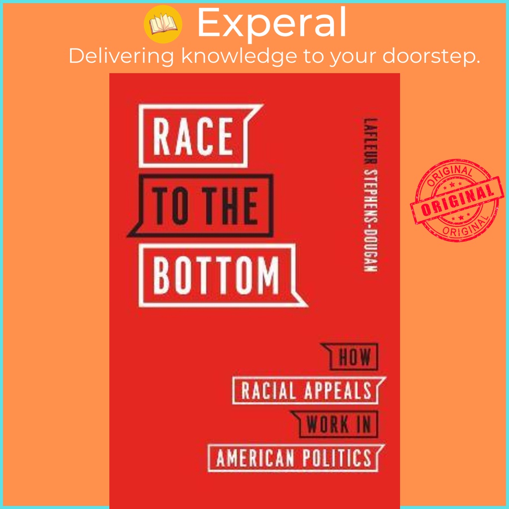 Race to the Bottom How Racial Appeals Work in American Politics by
