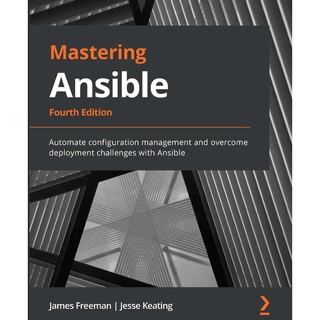 Mastering Ansible : automate configuration management and overcome deployment challenges with Ansible