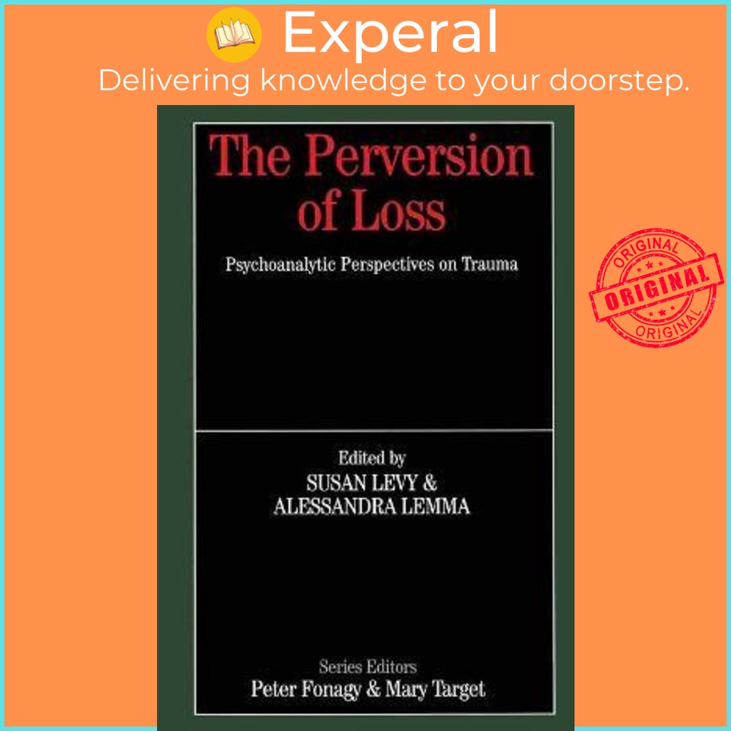 The Perversion of Loss : Psychoanalytic Perspectives on Trauma by Susan Levy  (UK edition, paperback) | Shopee Singapore