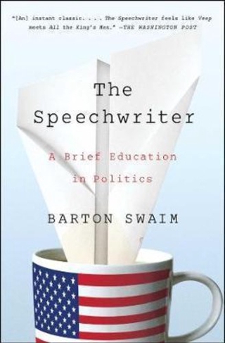 The Speechwriter: A Brief Education in Politics by Barton Swaim (US edition, paperback)