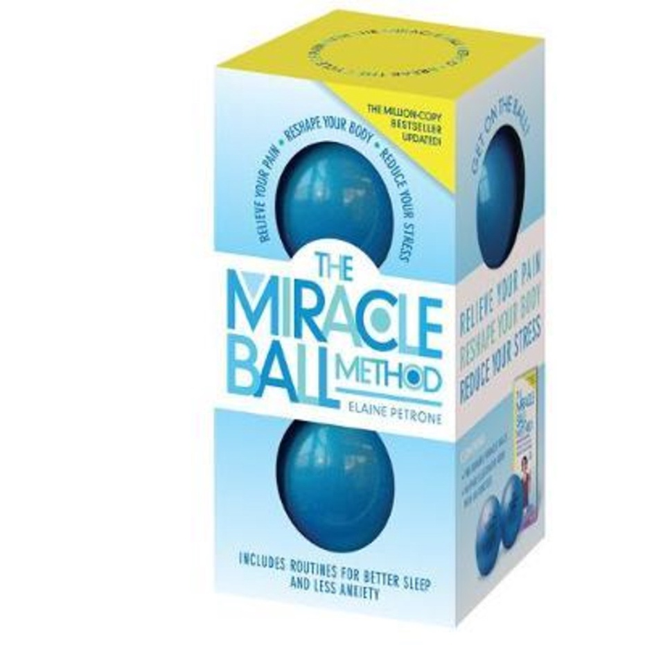 The Miracle Ball Method, Revised Edition Relieve Your Pain, Reshape Your Bod by Elaine Petrone