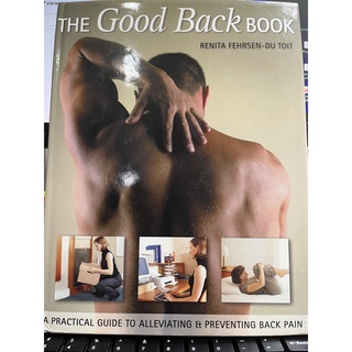 THE GOOD BACK BOOK: A Practical Guide to Alleviating & Preventing Back Pain