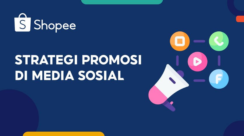 Strategi Promosi Di Media Sosial Pusat Edukasi Penjual Shopee Id 9384