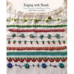 Edging with Beads: Inspired Designs for Crocheted Edgings and Trims