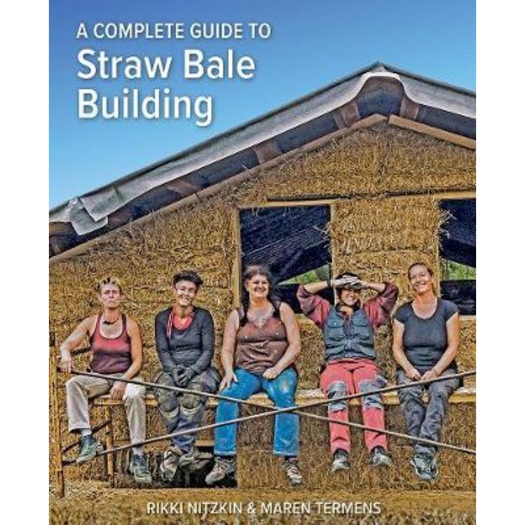 A Complete Guide to Straw Bale Building by Rikki Nitzkin (UK edition