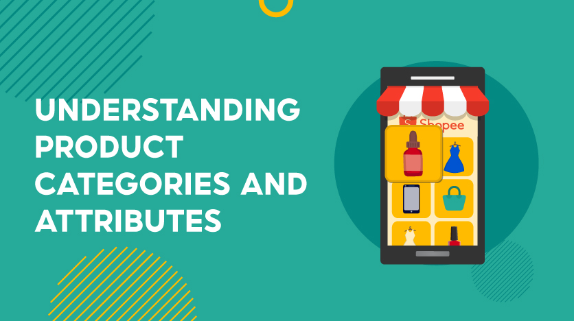 Understanding product categories and attributes | Shopee SG Seller ...