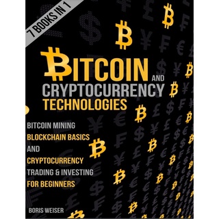 Bitcoin & Cryptocurrency Technologies: Bitcoin Mining, Blockchain Basics And Cryptocurrency Trading & Investing