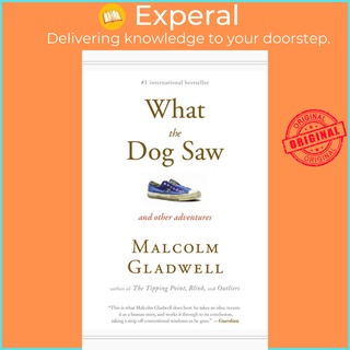 What the Dog Saw : And Other Adventures by Malcolm Gladwell (US edition, paperback)