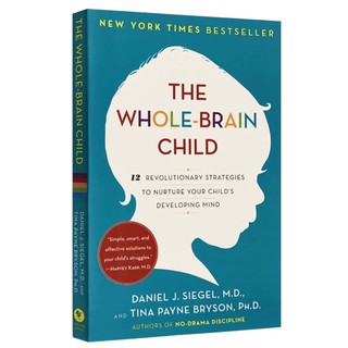 [READYSTOCK] The Whole-Brain Child: 12 Revolutionary Strategies to Nurture Your Child's Developing Mind