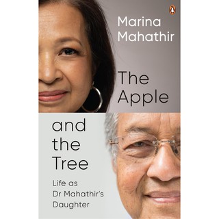 The Apple and the Tree ( Life as Tun Dr. Mahathir bin Mohamad's Daughter ) by Marina Mahathir