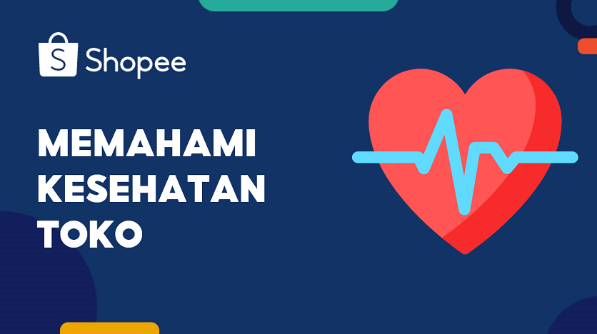 Memahami Kesehatan Toko | Pusat Edukasi Penjual Shopee ID