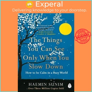 The Things You Can See Only When You Slow Down : How to be Calm in a Busy World by Haemin Sunim, UK Edition, Paperback