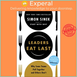 Leaders Eat Last : Why Some Teams Pull Together and Others Don't by Simon Sinek (US edition, paperback)