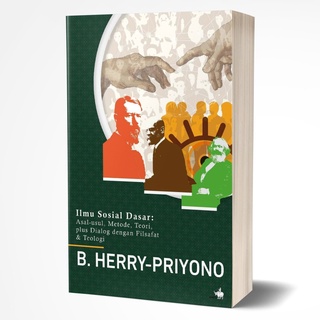 Basic Social Science: Asal-usul Methods Plus Dialogue With Philosophy & Theology - B. Herry-priyono