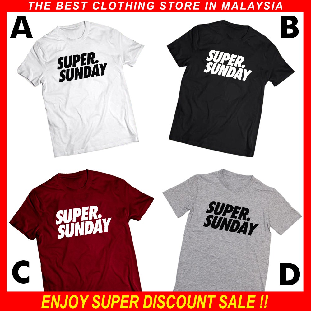 Shop Malaysia Super Sunday Top Quality 100 Cotton Tshirt Unisex Shopee Singapore