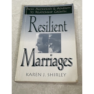 Resilient Marriage: From Alcoholism & Adversity to Relationship Growth by Karen J. Shirley