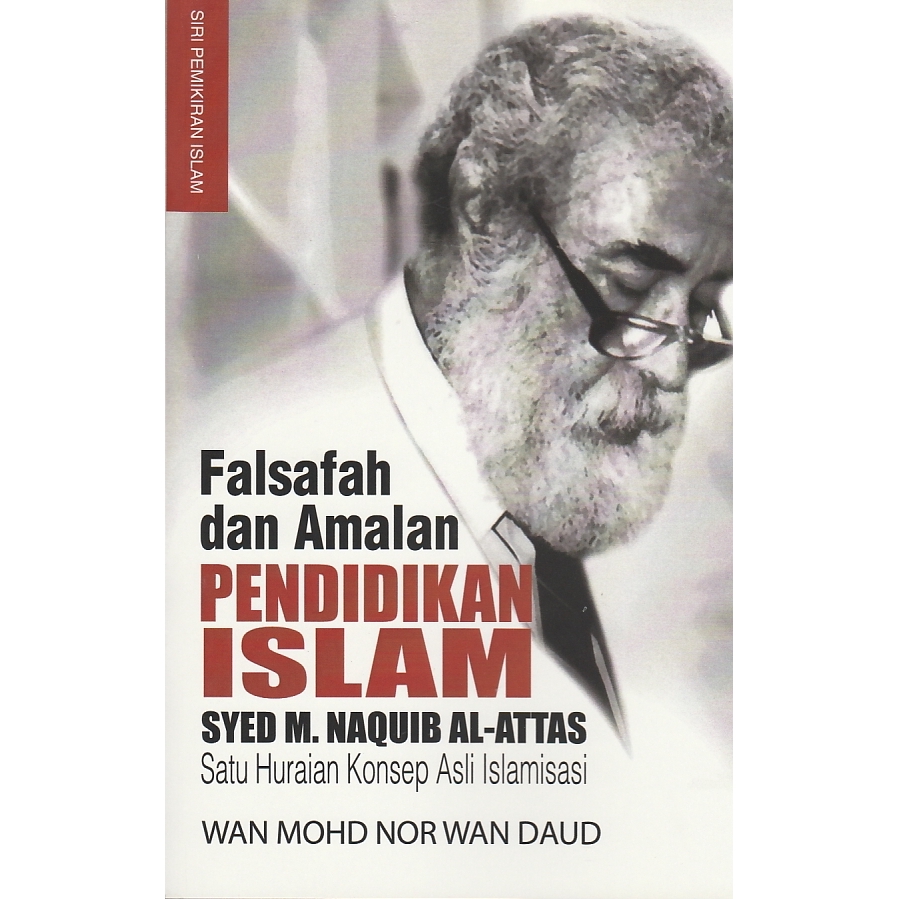 Philosophy And Practice Of Islamic Education Syed M Naquib Al Attas Malaya Universiti Publisher Wan Mohd Nor Wan Daud Shopee Singapore