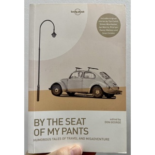 By the Seat of my Pants: Humorous Tales of Travel and Misadventure by Lonely Planet