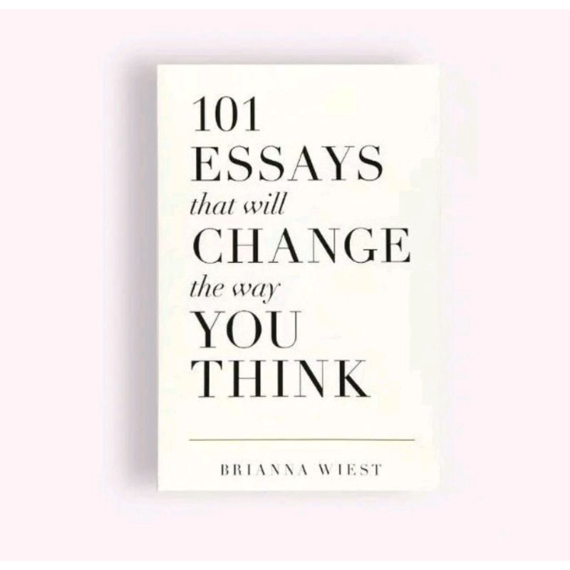 101 Essays That Will Change The Way You Think Brianna Wiest Shopee Singapore