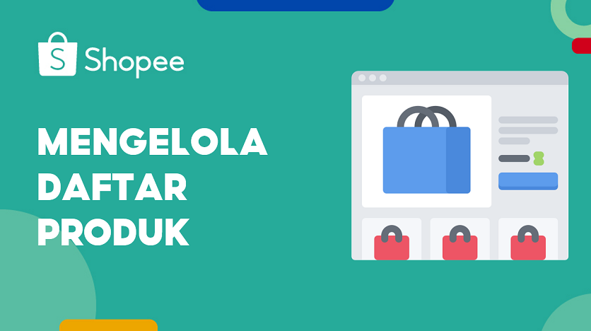 Mengelola Daftar Produk | Pusat Edukasi Penjual Shopee ID