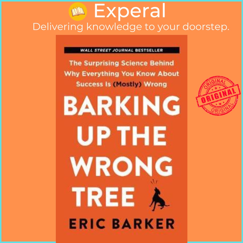 Barking Up The Wrong Tree The Surprising Science Behind Why Everything You Know About Success Is Mostly Wrong Shopee Singapore