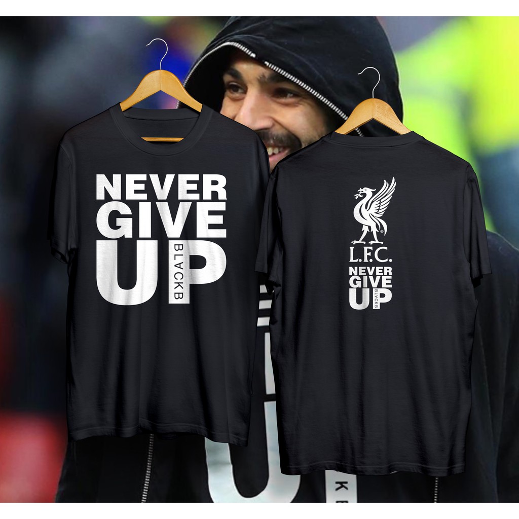 Shop Malaysia T Shirt Liverpool Never Give Up Shopee Singapore