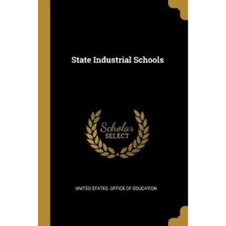 State Industrial Schools by United States Office of Education (paperback)