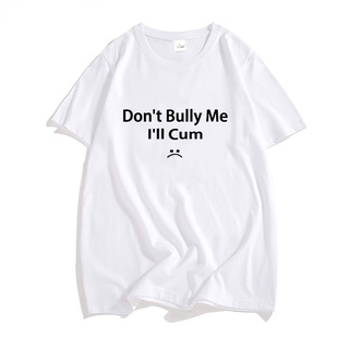 Mens T-shirt Funny Don't Bully Me I'll Cum Letter Print Tshirt Short Sleeve Oversized Streetwear Harajuku Shirt