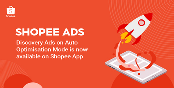 Discovery Ads on Auto Optimisation Mode is now available on Shopee App