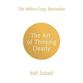 The Art of Thinking Clearly: Better Thinking, Better Decisions / English Self Help Books / (9781444794878)