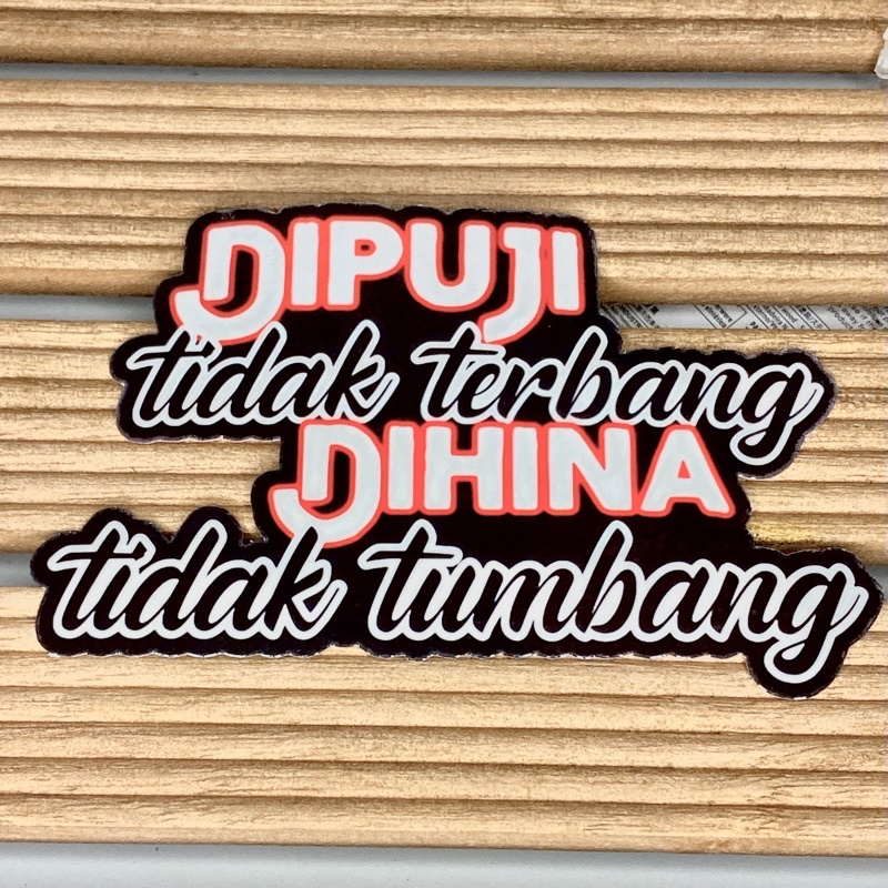 UV, Water & Scratch Resistant Sticker Di puji tidak terbang dihina ...