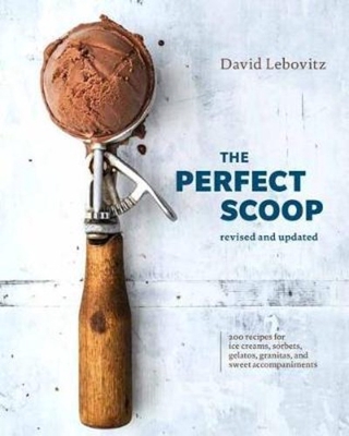 The Perfect Scoop, Revised and Updated : 200 Recipes for Ice Creams, Sorbets,  by David Lebovitz (US edition, paperback)