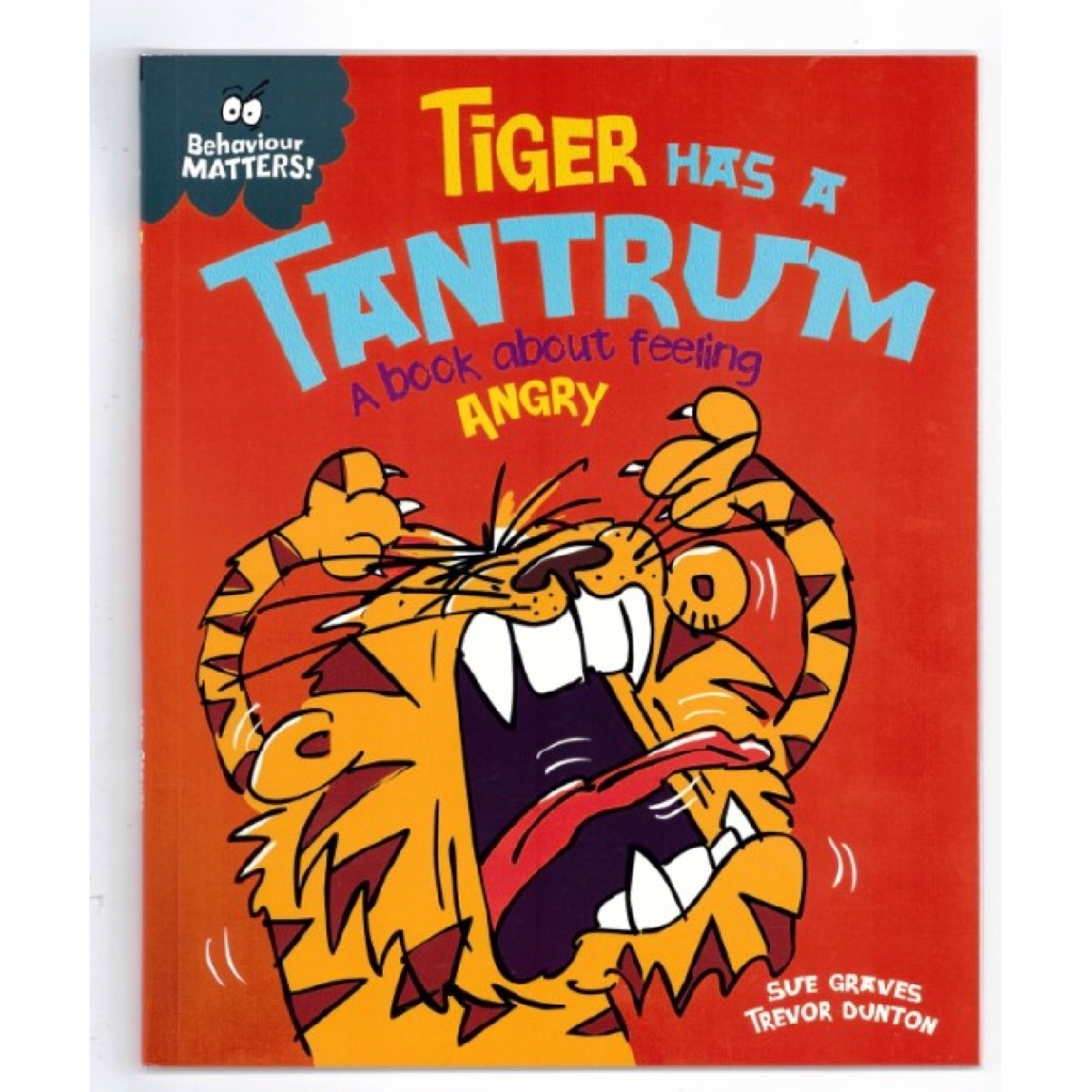 Behaviour Matters Tiger Has a Tantrum A book about feeling Angry
