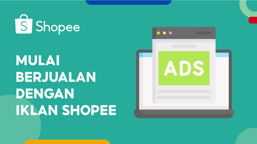 Mulai Berjualan Dengan Iklan Shopee | Pusat Edukasi Penjual Shopee ID