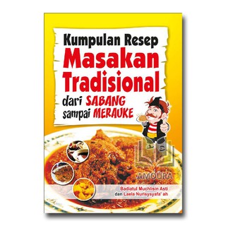 Collection Of Traditional Cuisine Recipes From Sabang To Merauke