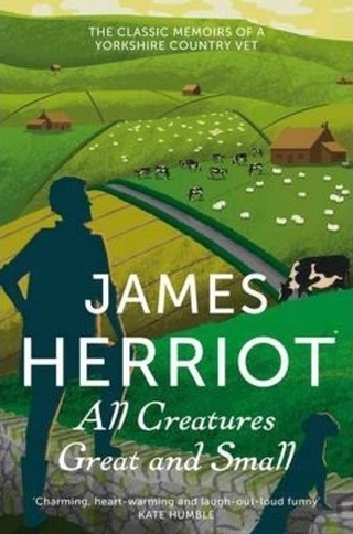 All Creatures Great and Small : The Classic Memoirs of a Yorkshire Country Vet by James Herriot (UK edition, paperback)