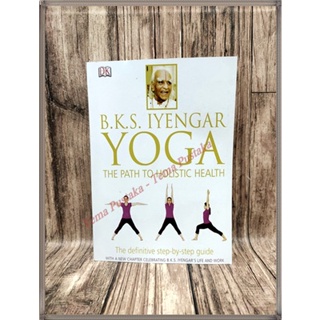 Yoga the Path to Holistic Health by B.K.S. Iyengar Book Paper Softcover/Hardcover A5 in English for Hobby