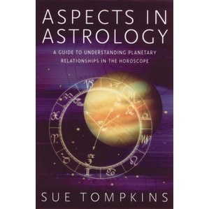 Aspects in Astrology: A Guide to Understanding Planetary Relationships in the Horoscope by Destiny Books