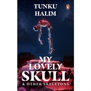 My Lovely Skull and Other Skeletons by Tunku Halim