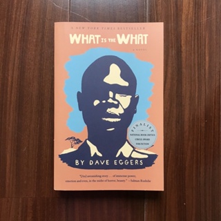 WHAT IS THE WHAT | Dave Eggers {HISTORICAL FICTION}