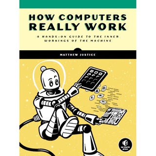 The Latest Product Low COMPUTERS REALLY WORK: A HANDS-ON GUIDE TO THE INNER WORKINGS OF THE MACHINE