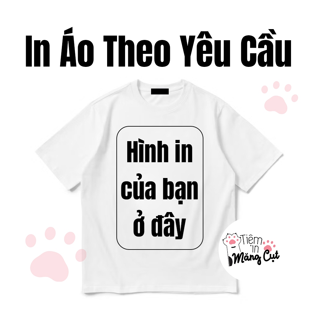 [TẶNG HÌNH XĂM DÁN] In Áo Thun Theo Yêu Cầu T-shirt Unisex