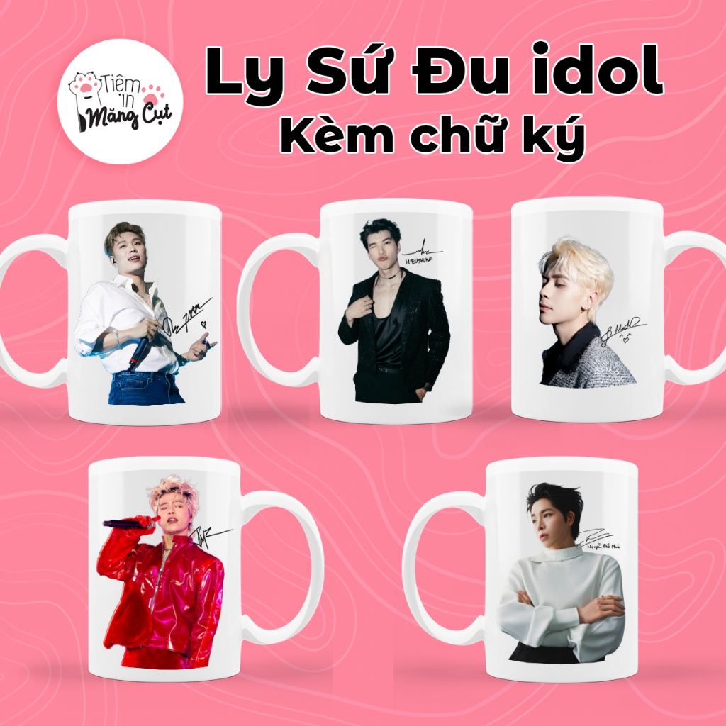 [MUA 3 TẶNG 1] In Ly Cốc Sứ Đu Thần Tượng idol Kèm Chữ Ký Quang Hùng MasterD Hieuthuhai Rhyder Dương Domic Đức Phúc
